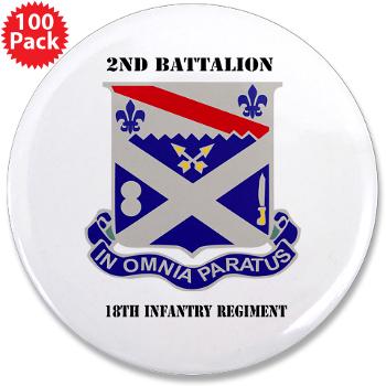 2B18IR - M01 - 01 - DUI - 2nd Battalion 18th Infantry Rgt with Text 3.5" Button (100 pack)