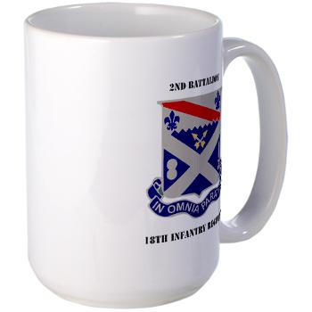 2B18IR - M01 - 03 - DUI - 2nd Battalion 18th Infantry Rgt with Text Large Mug