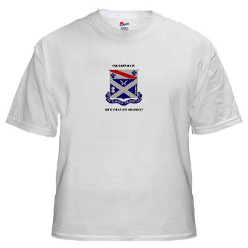 2B18IR - A01 - 04 - DUI - 2nd Battalion 18th Infantry Rgt with Text White T-Shirt