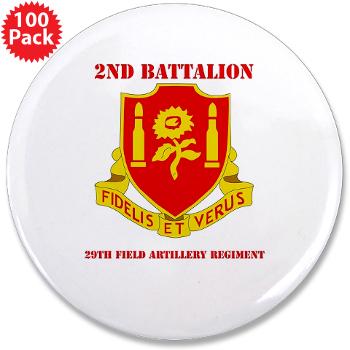2B29FAR - M01 - 01 - DUI - 2nd Bn - 29th FA Regt with Text - 3.5" Button (100 pack) - Click Image to Close