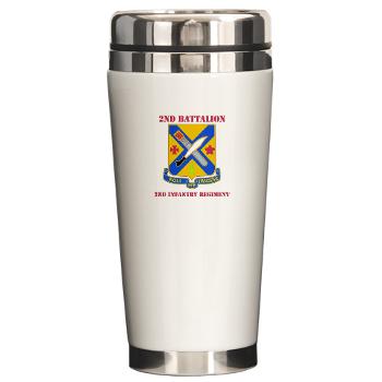 2B2IR - M01 - 03 - DUI - 2nd Battalion - 2nd Infantry Regiment with Text - Ceramic Travel Mug