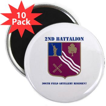 2B306FAR - M01 - 01 - DUI - 2nd Bn - 306th FA Regt with Text - 2.25" Magnet (10 pack)