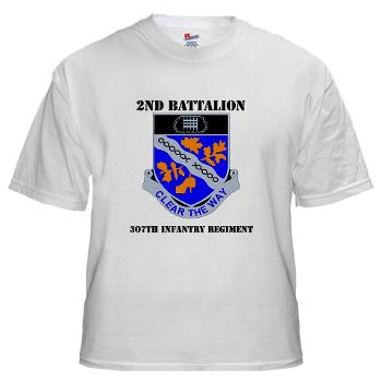 2B307IR - A01 - 04 - DUI - 2nd Bn - 307th Infantry Regiment with Text White T-Shirt - Click Image to Close