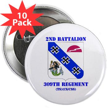 2B309RTSCSCSS - M01 - 01 - DUI - 2nd Bn - 309th Regt (TS) (CS/CSS) with Text - 2.25" Button (10 pack) - Click Image to Close