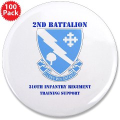 2B310ITS - M01 - 01 - DUI - 2nd Battalion - 310th Infantry (TS) with Text 3.5" Button (100 pack)