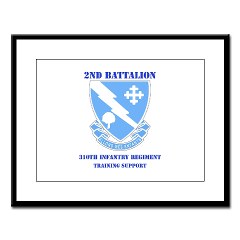 2B310ITS - M01 - 02 - DUI - 2nd Battalion - 310th Infantry (TS) with Text Large Framed Print