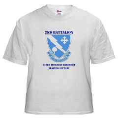 2B310ITS - A01 - 04 - DUI - 2nd Battalion - 310th Infantry (TS) with Text White T-Shirt