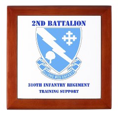 2B310ITS - M01 - 03 - DUI - 2nd Battalion - 310th Infantry (TS) with Text Keepsake Box