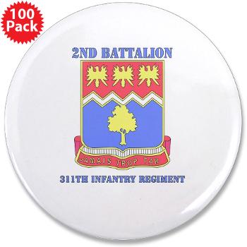 2B311IR - M01 - 01 - DUI - 2nd Bn - 311 Infantry Regt with Text - 3.5" Button (100 pack)