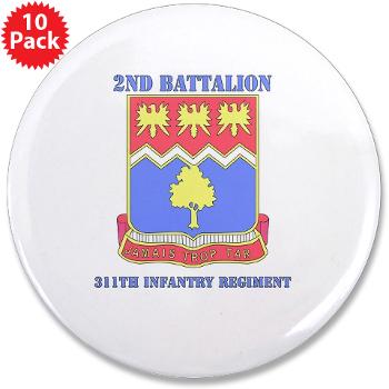 2B311IR - M01 - 01 - DUI - 2nd Bn - 311 Infantry Regt with Text - 3.5" Button (10 pack) - Click Image to Close