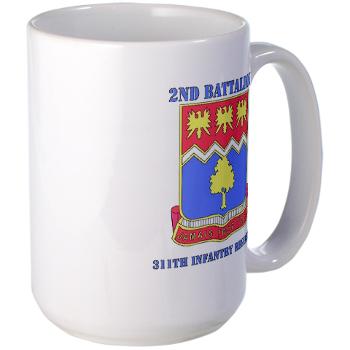 2B311IR - M01 - 03 - DUI - 2nd Bn - 311 Infantry Regt with Text - Large Mug