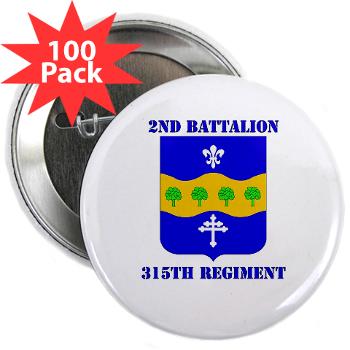 2B315R - M01 - 01 -DUI - 2nd Bn - 315th Regt with Text - 2.25" Button (100 pack)