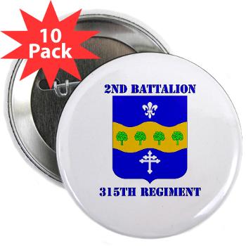 2B315R - M01 - 01 -DUI - 2nd Bn - 315th Regt with Text - 2.25" Button (10 pack)