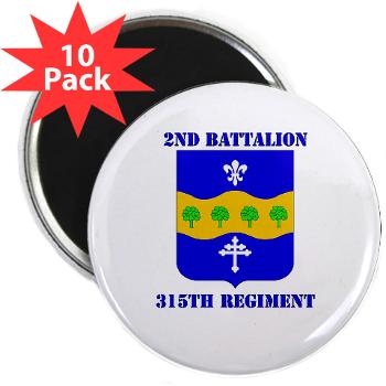 2B315R - M01 - 01 -DUI - 2nd Bn - 315th Regt with Text - 2.25" Magnet (10 pack)