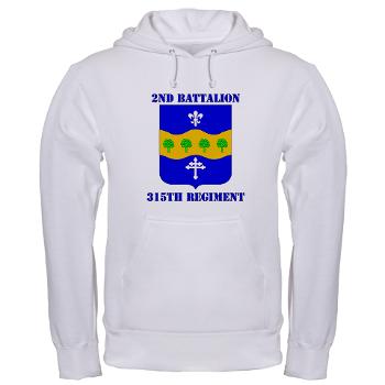 2B315R - A01 - 03 - DUI - 2nd Bn - 315th Regt with Text - Hooded Sweatshirt
