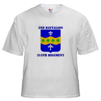 2B315R - A01 - 04 - DUI - 2nd Bn - 315th Regt with Text - White t-Shirt - Click Image to Close