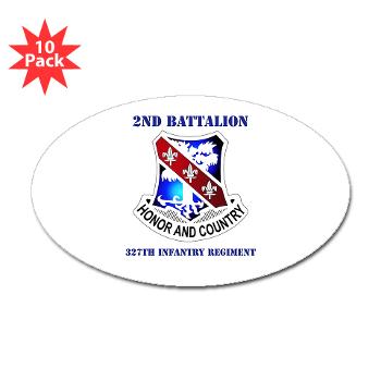 2B327IR - M01 - 01 - DUI - 2nd Bn - 327th Infantry Regt with Text Sticker (Oval 10 pk)