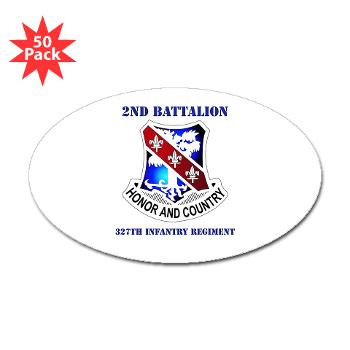 2B327IR - M01 - 01 - DUI - 2nd Bn - 327th Infantry Regt with Text Sticker (Oval 50 pk)