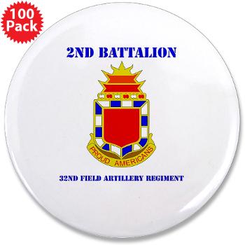 2B32FAR - M01 - 01 - DUI - 2nd Bn - 32nd Field Artillery Regiment with Text 3.5" Button (100 pack)