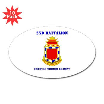 2B32FAR - M01 - 01 - DUI - 2nd Bn - 32nd Field Artillery Regiment with Text Sticker (Oval 10 pk)