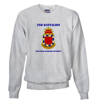 2B32FAR - A01 - 03 - DUI - 2nd Bn - 32nd Field Artillery Regiment with Text Sweatshirt