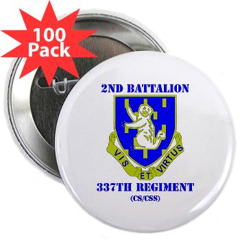 2B337RCSCSS - M01 - 01 - DUI - 2nd Bn - 337th Regiment CS/CSS with Text 2.25" Button (100 pack)