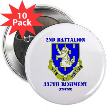 2B337RCSCSS - M01 - 01 - DUI - 2nd Bn - 337th Regiment CS/CSS with Text 2.25" Button (10 pack)