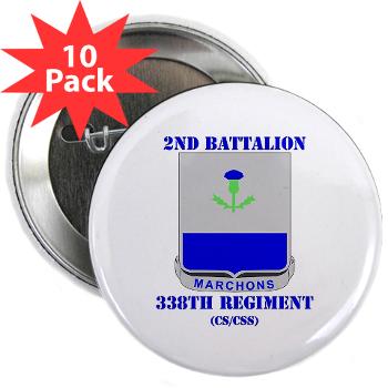 2B338R - M01 - 01 - DUI - 2nd Bn - 338th Regiment CS/CSS with Text 2.25" Button (10 pack) - Click Image to Close