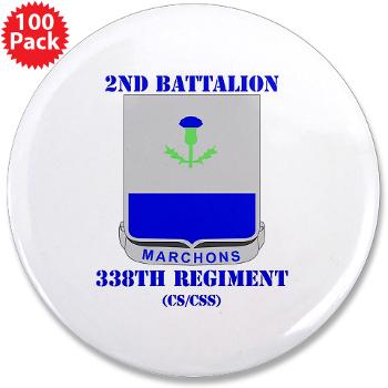 2B338R - M01 - 01 - DUI - 2nd Bn - 338th Regiment CS/CSS with Text 3.5" Button (100 pack) - Click Image to Close