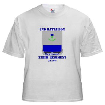 2B338R - A01 - 04 - DUI - 2nd Bn - 338th Regiment CS/CSS with Text White T-Shirt - Click Image to Close