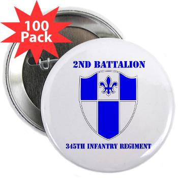 2B345IR - M01 - 01 - DUI - 2nd Bn - 345th Infantry Regt with text 2.25" Button (100 pack)