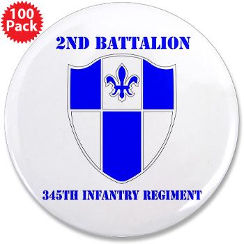 2B345IR - M01 - 01 - DUI - 2nd Bn - 345th Infantry Regt with text 3.5" Button (100 pack)