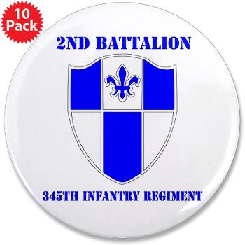 2B345IR - M01 - 01 - DUI - 2nd Bn - 345th Infantry Regt with text 3.5" Button (10 pack)