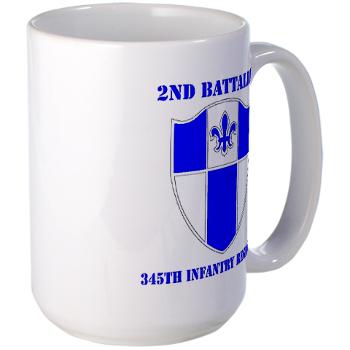 2B345IR - M01 - 03 - DUI - 2nd Bn - 345th Infantry Regt with text Large Mug - Click Image to Close
