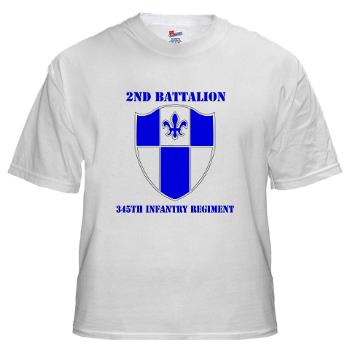2B345IR - A01 - 04 - DUI - 2nd Bn - 345th Infantry Regt with text White T-Shirt