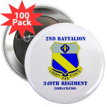 2B349R - M01 - 01 - DUI - 2nd Battalion - 349 Regt with Text - 2.25" Button (100 pack)
