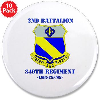 2B349R - M01 - 01 - DUI - 2nd Battalion - 349 Regt with Text - 3.5" Button (10 pack)