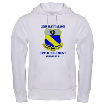 2B349R - A01 - 03 - DUI - 2nd Battalion - 349 Regt with Text - Hooded Sweatshirt - Click Image to Close