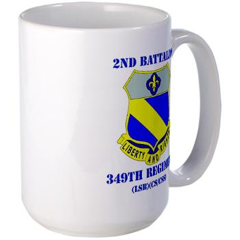 2B349R - M01 - 03 - DUI - 2nd Battalion - 349 Regt with Text - Large Mug - Click Image to Close