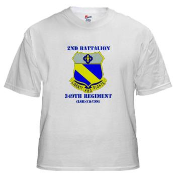 2B349R - A01 - 04 - DUI - 2nd Battalion - 349 Regt with Text - White T-Shirt - Click Image to Close