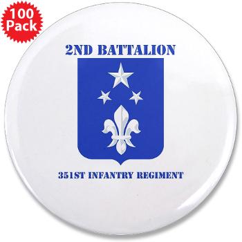 2B351IR - M01 - 01 - DUI - 2nd Bn - 351st Infantry Regt with Text - 3.5" Button (100 pack) - Click Image to Close
