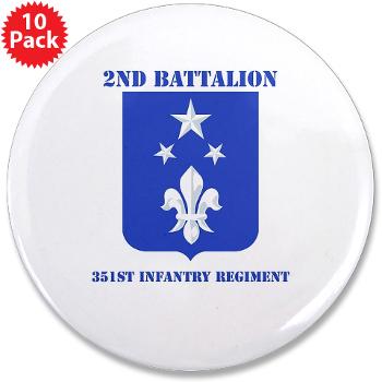 2B351IR - M01 - 01 - DUI - 2nd Bn - 351st Infantry Regt with Text - 3.5" Button (10 pack)