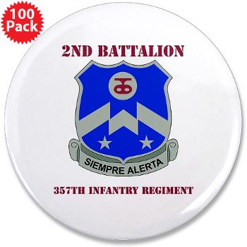2B357IR - M01 - 01 - DUI - 2nd Bn - 357th Infantry Regiment with Text 3.5" Button (100 pack)