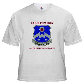2B357IR - A01 - 04 - DUI - 2nd Bn - 357th Infantry Regiment with Text White T-Shirt