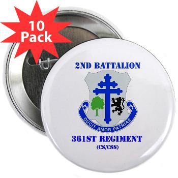 2B361R - M01 - 01 - DUI - 2nd Bn - 361st Regiment(CS/CSS) with Text 2.25" Button (10 pack) - Click Image to Close