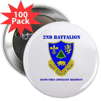 2B362R - M01 - 01 - DUI - 2nd Bn - 362nd FA Regt with Text - 2.25" Button (100 pack) - Click Image to Close