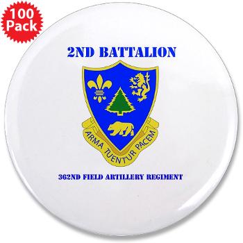 2B362R - M01 - 01 - DUI - 2nd Bn - 362nd FA Regt with Text - 3.5" Button (100 pack)