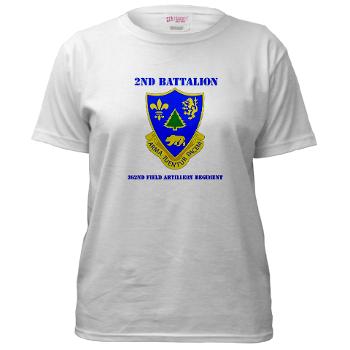 2B362R - A01 - 04 - DUI - 2nd Bn - 362nd FA Regt with Text - Women's T-Shirt
