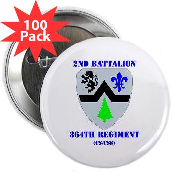 2B364R - M01 - 01 - DUI - 2nd Bn - 364th Regiment (CS/CSS) with Text 2.25" Button (100 pack)