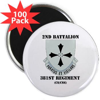 2B381RCSCSS - M01 - 01 - DUI - 2nd Bn - 381st Regt(CS/CSS) with Text - 2.25" Magnet (100 pack) - Click Image to Close
